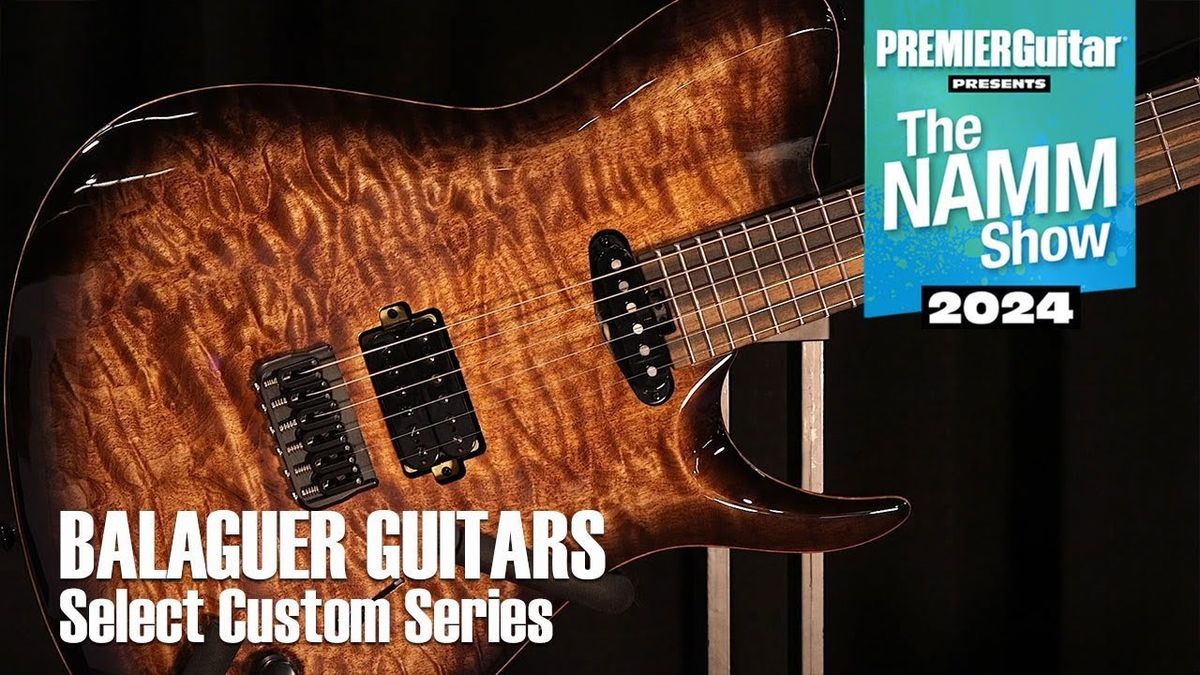 Balaguer Select Custom Series | NAMM 2024
