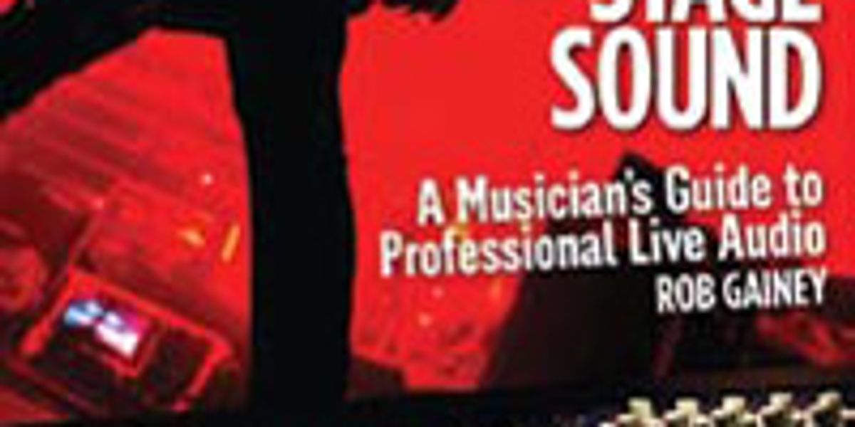 Book Review: "Rockin' Your Stage Sound: A Musician's Guide to