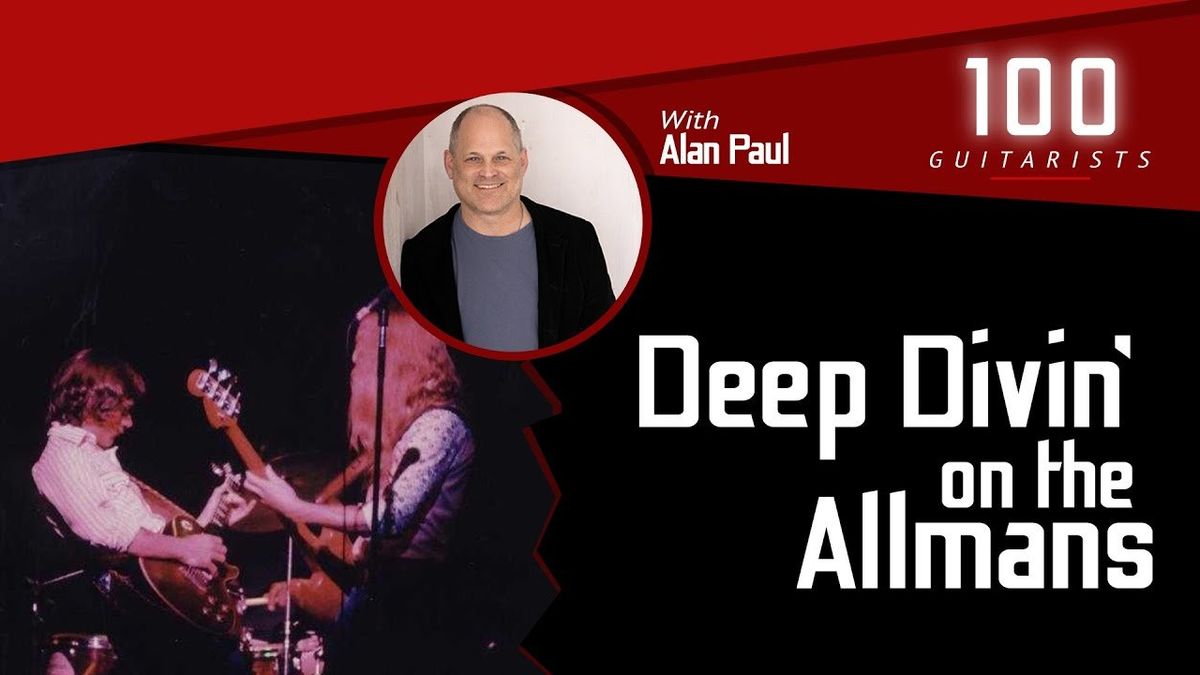 Deep Divin’ on the Allmans with Alan Paul | 100 Guitarists Podcast