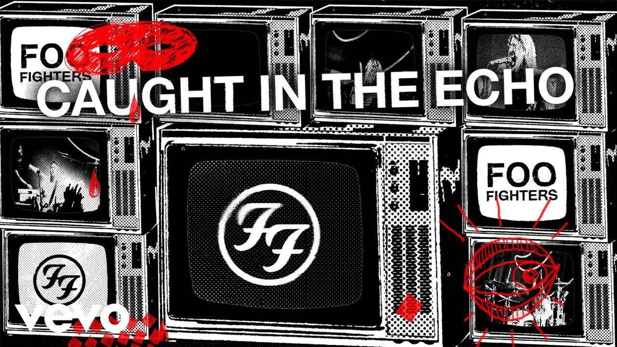 Foo Fighters: New Single, “Caught In The Echo,” Out Now