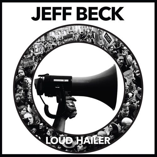 Album Review: Jeff Beck’s Bigger, Better, Badder "Loud Hailer"