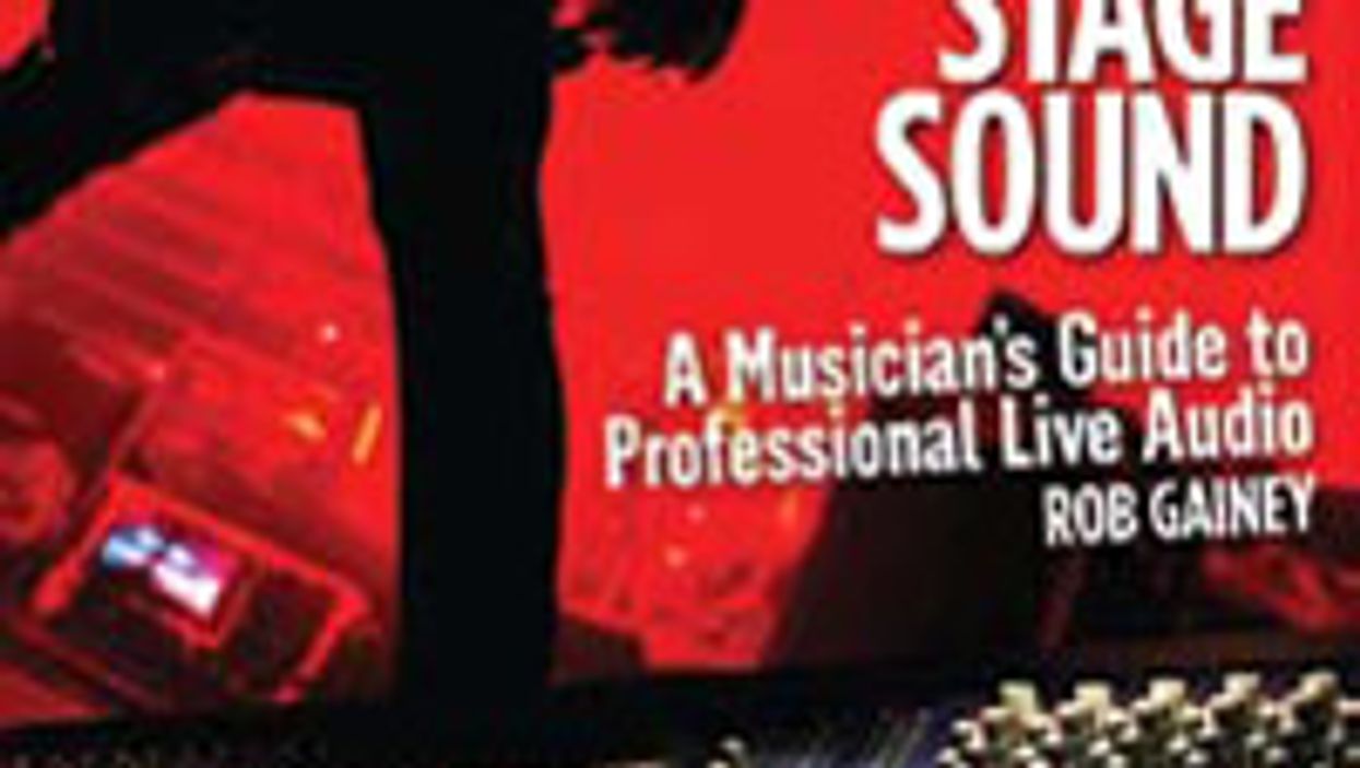 Book Review: "Rockin’ Your Stage Sound: A Musician’s Guide to Professional Live Audio" By Rob Gainey