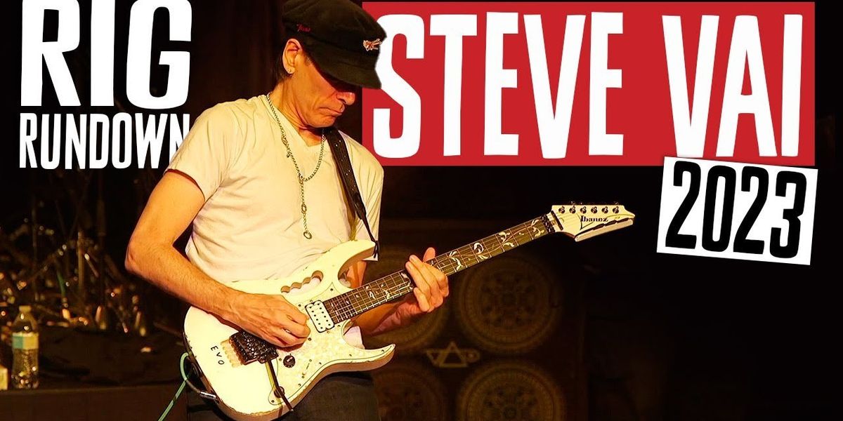 Steve Vai Rig Rundown 2023 - Premier Guitar