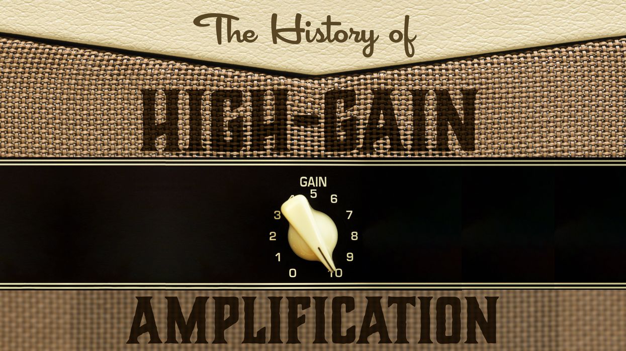 The Loud History of High-Gain Amplification