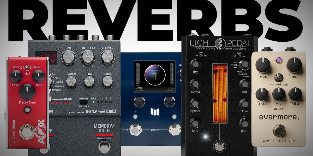 Guitar Rig Reverbs 6 Next Level Reverb Pedals - Premier Guitar