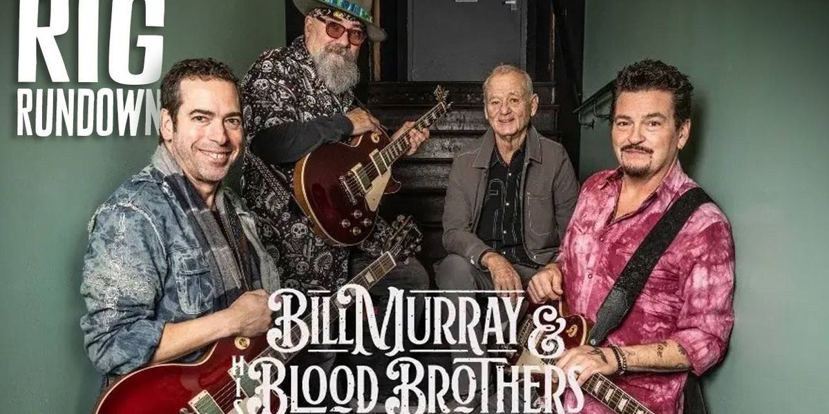 Bill Murray & His Blood Brothers Rig Rundown - Premier Guitar