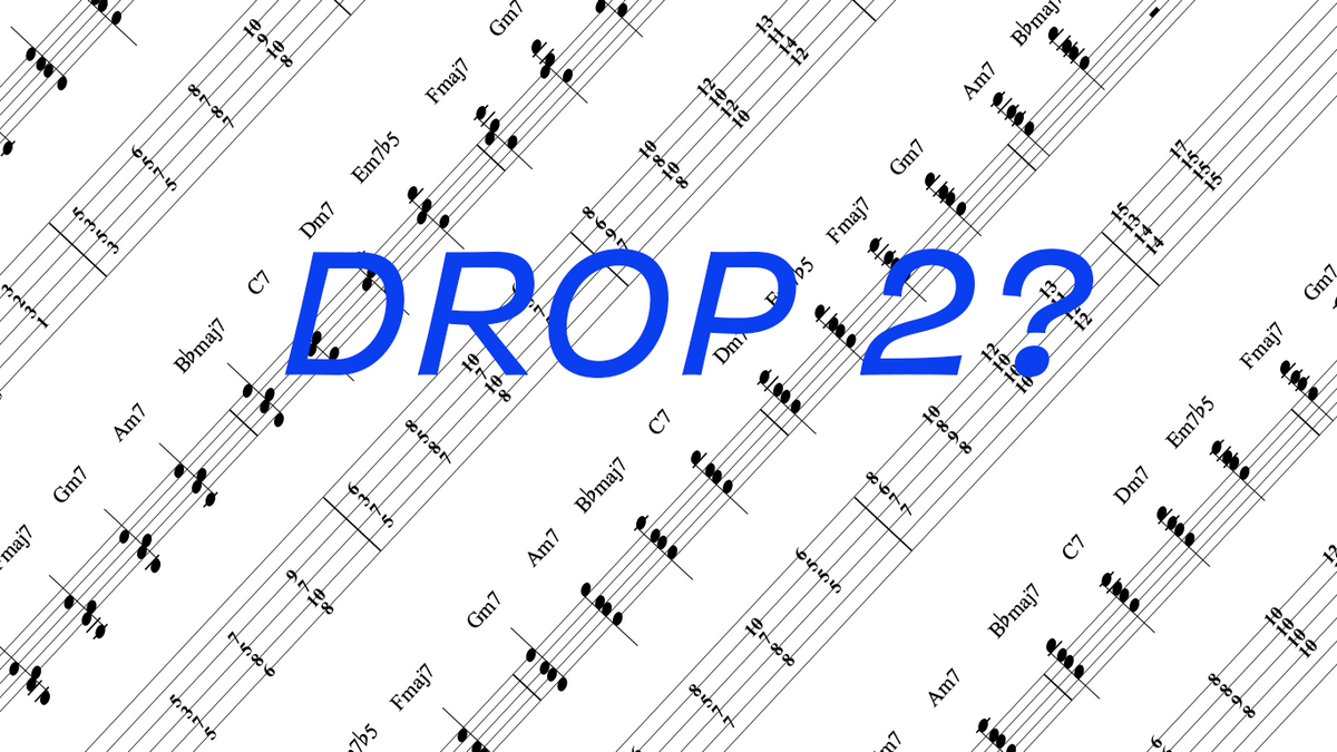 What Exactly Is a “Drop 2” Chord?