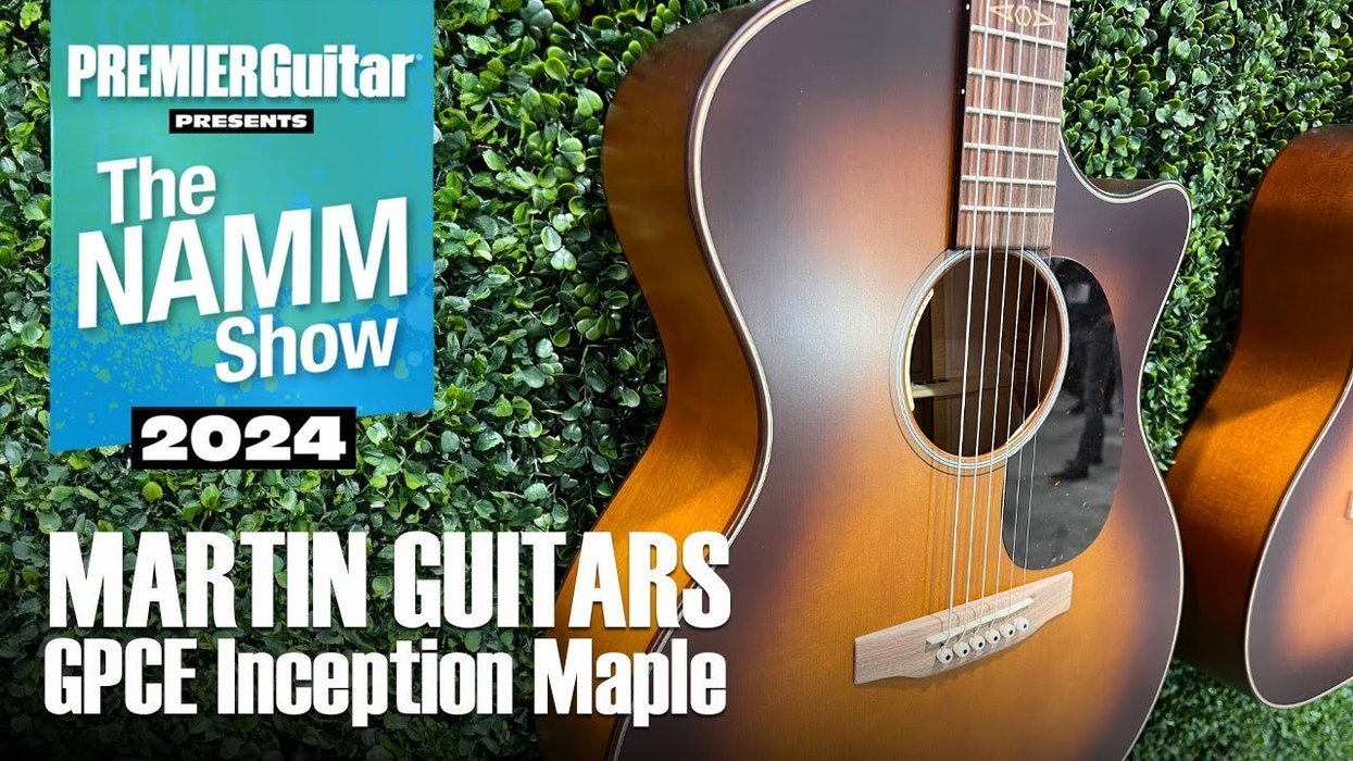 Gpce Inception Maple Martin Guitars GPCE & X Series Demo NAMM 2024 Review - Premier Guitar