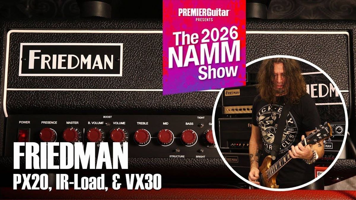 Friedman Phil X PX20, IR-Load, and VX30 | NAMM 2026